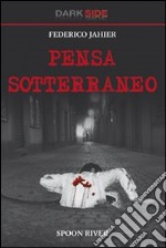 Pensa sotterraneo libro