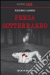 Pensa sotterraneo libro di Jahier Federico