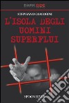 L'isola degli uomini superflui libro di Giacobini Stephano