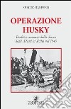 Operazione Husky. Realtà e romanzo dello sbarco degli alleati in Sicilia nel 1943 libro di Barbero Sergio
