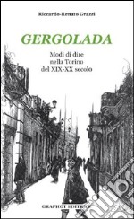 Gergolada. Modi di dire nella Torino del XIX-XX secolo