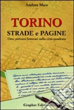 Torino strade e pagine. Otto percorsi letterari nella città quadrata libro