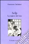 Scilp. La prigione del vizio libro di Oselladori Fiammetta