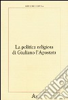 La politica religiosa di Giuliano l'Apostata libro