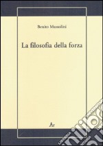 La filosofia della forza. Postille alla conferenza dell'on. Treves libro