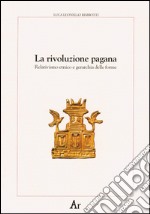 La rivoluzione pagana. Relativismo etnico e gerarchia delle forme libro