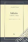 Infierire. Scritti di contrasto libro di Valerio Anna K.