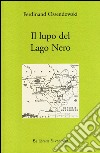 Il lupo del lago Nero. Tre avventure libro