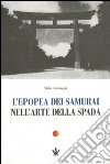 L'epopea dei samurai nell'arte della spada libro