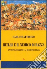 Hitler e il nemico di razza. Il nazionalsocialismo e la questione ebraica libro