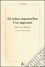 De tribus impostoribus-I tre impostori. Mosè, Gesù, Maometto. Testo latino a fronte libro