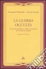 La guerra occulta. Armi e fasi dell'attacco ebraico-massonico alla tradizione europea libro