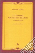 La Germania alla conquista dell'Italia. La finanza errante libro