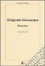 Religiosità indoeuropea. Humanitas libro