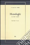 Monologhi (a due voci). Interviste 1974-2007 libro