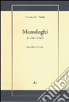 Monologhi (a due voci). Interviste 1974-2007 libro