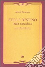 Stile e destino. Inediti nietzscheani libro