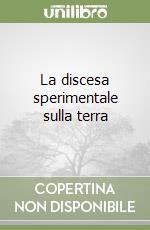 La discesa sperimentale sulla terra