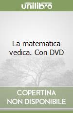 La matematica vedica. Con DVD