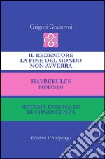 Il Redentore. La fine del mondo non avverrà-Hayrúkulus-Sistema unificato di conoscenza libro