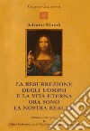 Salvator Mundi. La resurrezione degli uomini e la vita eterna ora sono la nostra realtà! libro di Grabovoj Grigorij