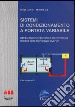 Sistemi di condizionamento a portata variabile. Ottimizzazione funzionale ed energetica. Utilizzo della tecnologia inverter. Con CD-ROM