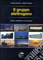 Il gruppo elettrogeno. Scelta, installazione ed esercizio libro