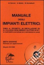 Manuali degli impianti elettrici. Guida al progetto, all'installazione ed al collaudo degli impianti elettrici. Per gli Ist. Tecnici e professionali libro