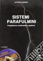 Sistemi parafulmini. Progettazione, installazione e gestione. Con CD-ROM libro