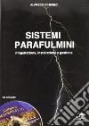 Sistemi parafulmini. Progettazione, installazione e gestione. Con CD-ROM libro di Corvino Alfredo