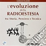 L'evoluzione della radioestesia tra storia, pensiero e tecnica libro