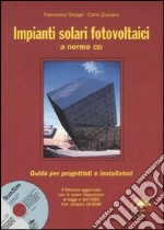 Impianti solari fotovoltaici a norme CEI. Con CD-ROM