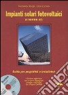 Impianti solari fotovoltaici a norme CEI. Con CD-ROM libro