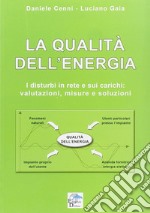 La qualità dell'energia. I disturbi in rete e sui carichi. Valutazioni, misure e soluzioni