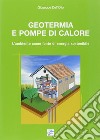 Geotermia e pompe di calore. L'ambiente come fonte di energia sostenibile libro di Dell'Olio Giuseppe