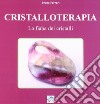 Cristalloterapia. La fiaba dei cristalli libro