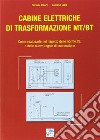 Cabine elettriche di trasformazione MT-BT. Come realizzarle nel rispetto delle norme CEI e delle nuove regole di connessione libro di Cenni Daniele Gaia Luciano