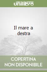 Il mare a destra