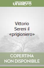 Vittorio Sereni il «prigioniero»