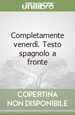 Completamente venerdì. Testo spagnolo a fronte libro