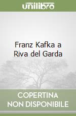 Franz Kafka a Riva del Garda libro