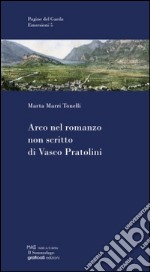 Arco nel romanzo non scritto di Vasco Pratolini libro