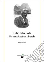 Filiberto Poli. Un antifascista liberale