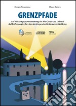 Grenzpfade. Auf Weltkriegsspuren unterwegs im Alto Garda und Ledrotal. Auf Entfernung treffen: Von der Vorgeschichte bis zum 3. Weltkrieg libro