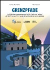 Grenzpfade. Auf Weltkriegsspuren unterwegs im Alto Garda und Ledrotal. Auf Entfernung treffen: Von der Vorgeschichte bis zum 3. Weltkrieg libro di Riccadonna Donato Zattera Mauro