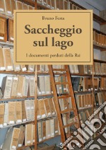 Saccheggio sul lago. I documenti perduti della Rsi libro