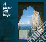 A picco sul lago. Ponal! Uno spettacolo in roccia libro