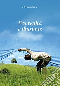 Fra realtà e illusione