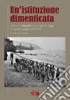 Un'istituzione dimenticata. La Colonia Infantile Provinciale Miralago a Riva del Garda (1921-1993) libro