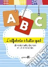 ABC. L'alfabeto è tutto qui! Ediz. a spirale libro